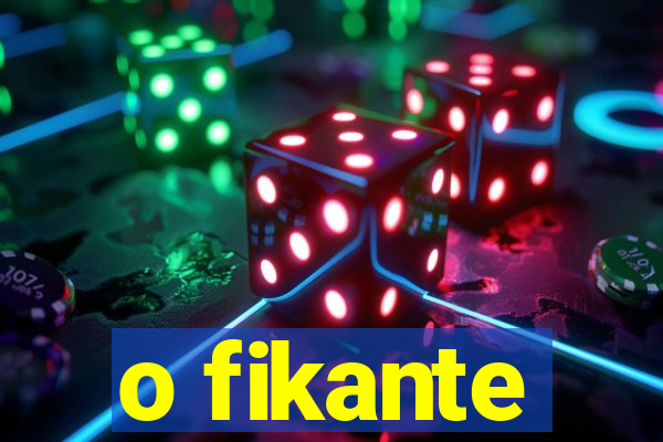 o fikante